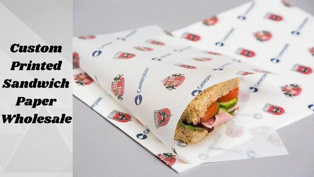 Why Custom Sandwich Paper Is Essential For Food Businesses